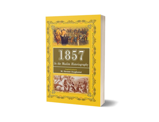1857 In The Muslim Historiography By M. Ikram Chaghatai