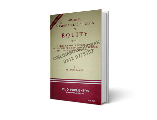 Principles, Maxims & Leading Cases on Equity by Ch. Raheem Bakhsh – PLD Publishers